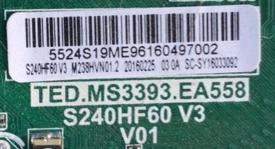 MAIN FUENTE PARA TV INSIGNIA / NUMERO DE PARTE 5524S19ME9 / TED.M3393.EA558 / 55.24S19.ME9 / S240HF60 V3 / M238HVN01.2 / 20160225 / PANEL 96.24S19.005 / DISPLAY M238HVN01.2 / MODELO NS-24D510NA17	 - Imagen 4